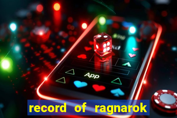 record of ragnarok 3 temporada online dublado